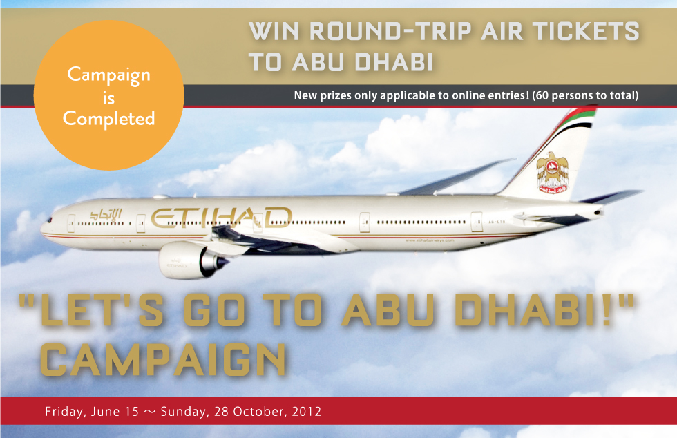 WIN ROUND-TRIP AIR TICKETS TO ABU DHABI
LET'S GO TO ARAB!
Friday, June 15 - Friday, 28 October, 2012