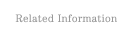 Related Information