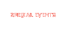 SPECIAL EVENTS