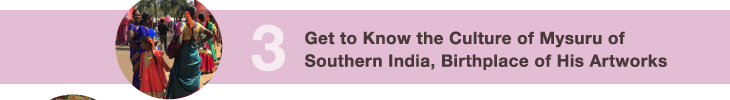 3. Get to Know the Culture of Mysuru of Southern India, the Birthplace of the Artworks 